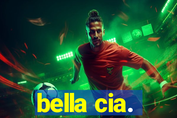 bella cia.